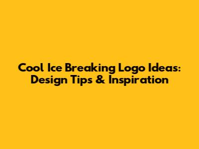 Cool Ice Breaking Logo Ideas: Design Tips & Inspiration
