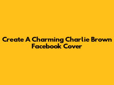 Create A Charming Charlie Brown Facebook Cover