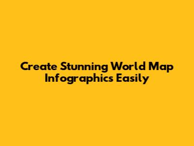 Create Stunning World Map Infographics Easily