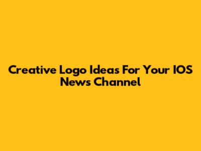 Creative Logo Ideas For Your IOS News Channel