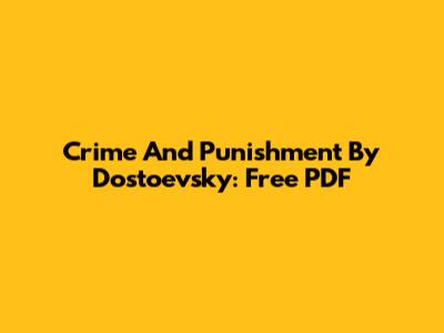 Crime And Punishment By Dostoevsky: Free PDF