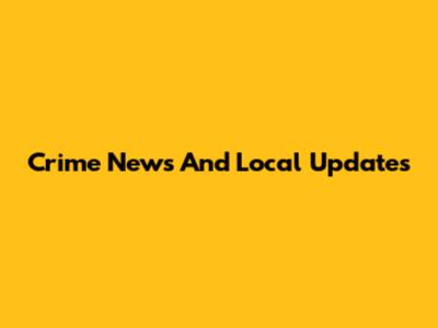 Crime News And Local Updates