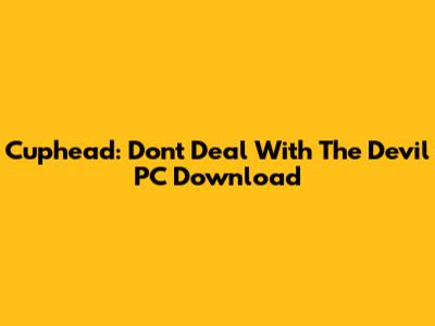 Cuphead: Don't Deal With The Devil PC Download