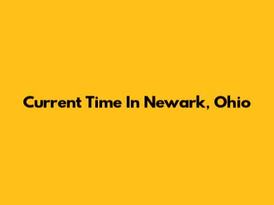 Current Time In Newark, Ohio