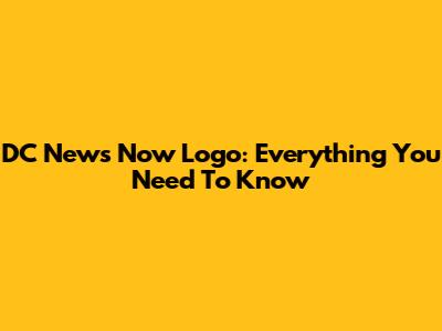DC News Now Logo: Everything You Need To Know