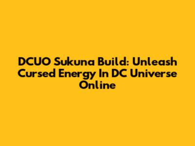 DCUO Sukuna Build: Unleash Cursed Energy In DC Universe Online