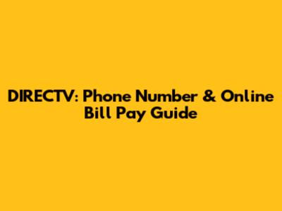 DIRECTV: Phone Number & Online Bill Pay Guide