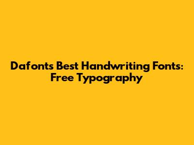 Dafont's Best Handwriting Fonts: Free Typography