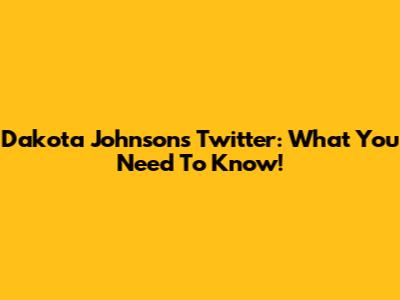 Dakota Johnson's Twitter: What You Need To Know!