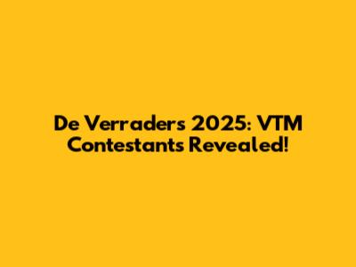De Verraders 2025: VTM Contestants Revealed!