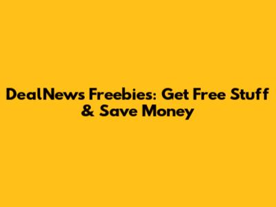 DealNews Freebies: Get Free Stuff & Save Money