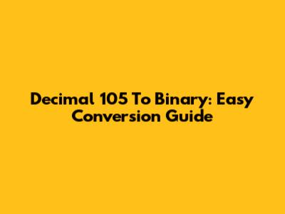 Decimal 105 To Binary: Easy Conversion Guide