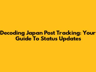 Decoding Japan Post Tracking: Your Guide To Status Updates