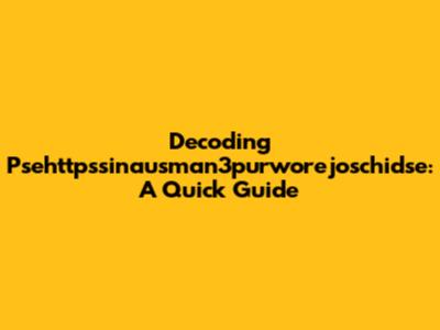 Decoding Psehttpssinausman3purworejoschidse: A Quick Guide