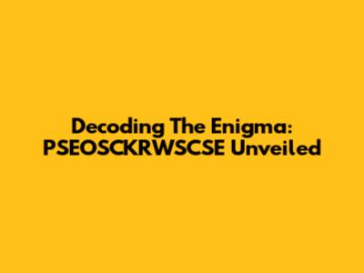 Decoding The Enigma: PSEOSCKRWSCSE Unveiled