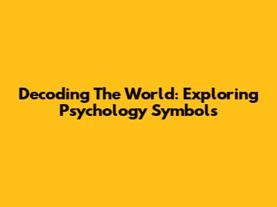 Decoding The World: Exploring Psychology Symbols
