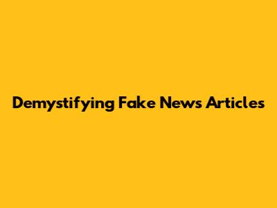 Demystifying Fake News Articles