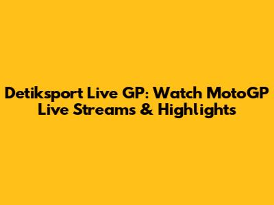 Detiksport Live GP: Watch MotoGP Live Streams & Highlights