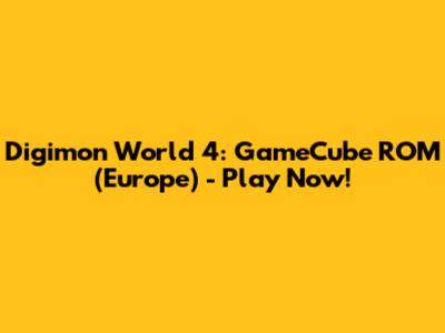 Digimon World 4: GameCube ROM (Europe) - Play Now!