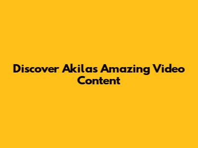 Discover Akila's Amazing Video Content