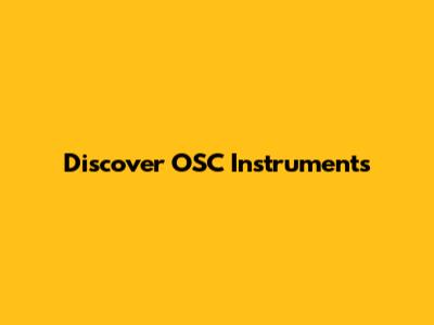 Discover OSC Instruments
