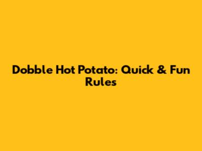 Dobble Hot Potato: Quick & Fun Rules