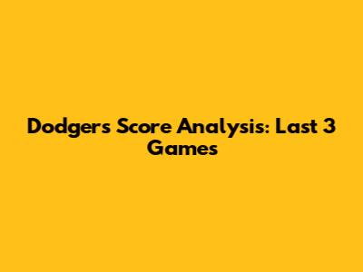 Dodgers' Score Analysis: Last 3 Games