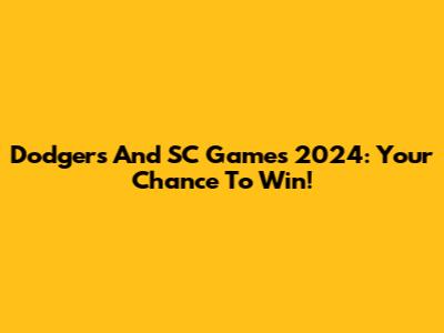 Dodgers And SC Games 2024: Your Chance To Win!