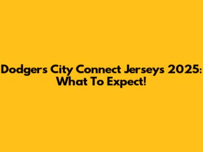 Dodgers City Connect Jerseys 2025: What To Expect!