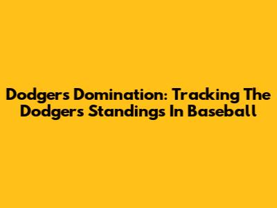 Dodgers Domination: Tracking The Dodgers' Standings In Baseball