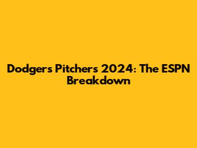 Dodgers Pitchers 2024: The ESPN Breakdown