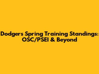 Dodgers Spring Training Standings: OSC/PSEI & Beyond