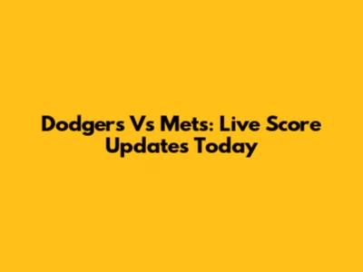 Dodgers Vs Mets: Live Score Updates Today