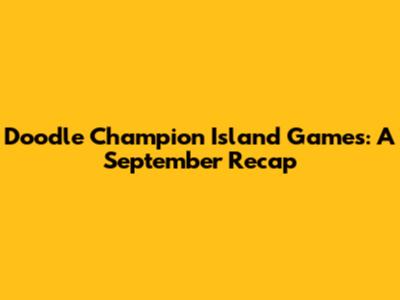 Doodle Champion Island Games: A September Recap