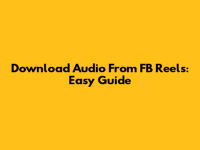 Download Audio From FB Reels: Easy Guide