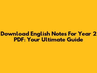 Download English Notes For Year 2 PDF: Your Ultimate Guide
