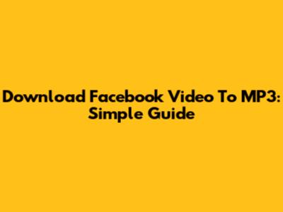 Download Facebook Video To MP3: Simple Guide