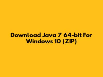 Download Java 7 64-bit For Windows 10 (ZIP)