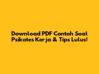 Download PDF Contoh Soal Psikotes Kerja & Tips Lulus!