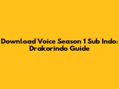 Download Voice Season 1 Sub Indo: Drakorindo Guide