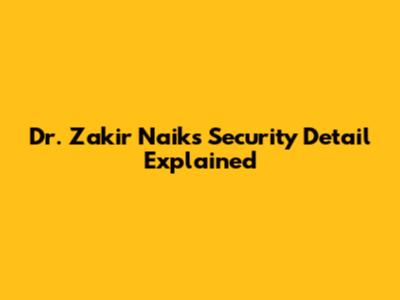 Dr. Zakir Naik's Security Detail Explained