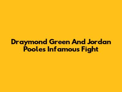 Draymond Green And Jordan Poole's Infamous Fight