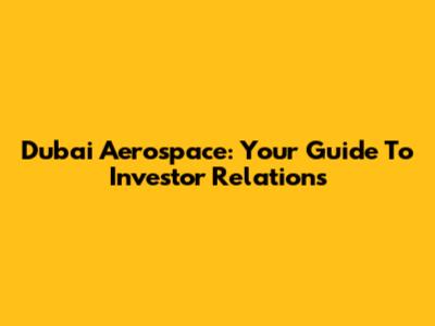Dubai Aerospace: Your Guide To Investor Relations