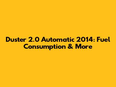 Duster 2.0 Automatic 2014: Fuel Consumption & More