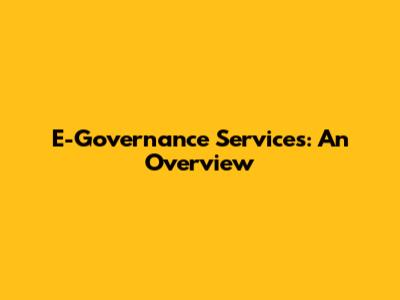 E-Governance Services: An Overview