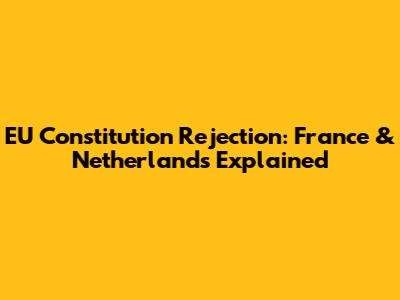 EU Constitution Rejection: France & Netherlands Explained