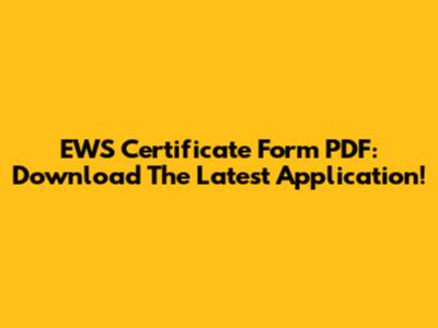 EWS Certificate Form PDF: Download The Latest Application!