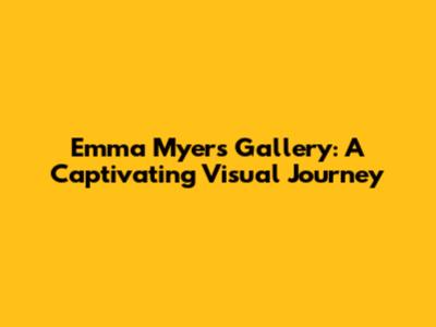 Emma Myers Gallery: A Captivating Visual Journey