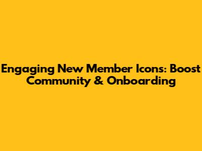 Engaging New Member Icons: Boost Community & Onboarding