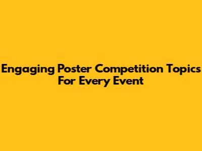 Engaging Poster Competition Topics For Every Event